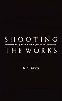 Cover image for Shooting the Works: On Poetry and Pictures