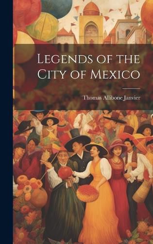 Cover image for Legends of the City of Mexico