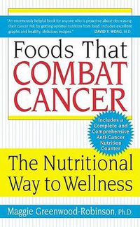 Cover image for Foods That Combat Cancer: The Nutritional Way to Wellness