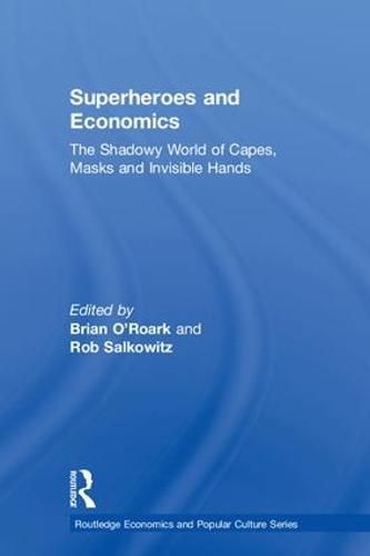 Cover image for Superheroes and Economics: The Shadow World of Capes, Masks and Invisible Hands