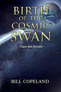 Cover image for Birth of the Cosmic Swan: Flight into Eternity