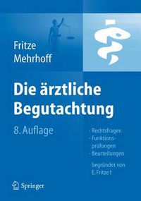 Cover image for Die AErztliche Begutachtung: Rechtsfragen, Funktionsprufungen, Beurteilungen