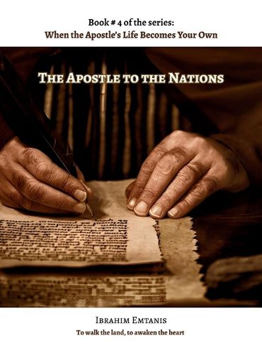 Cover image for The Apostle to the Nations - When the Apostle's Life Becomes Your Own