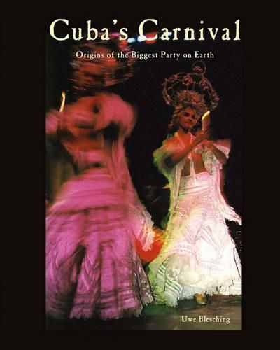Cover image for Cuba's Carnival: Origins of the Biggest Party on Earth