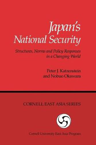 Japan's National Security: Structures, Norms and Policy Responses in a Changing World