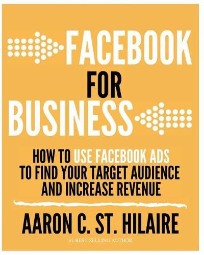 Cover image for Facebook for Business: How to Use Facebook Ads to Find Your Target Audience and Increase Revenue