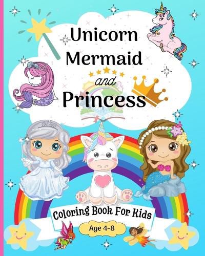 Cover image for Unicorn, Mermaid and Princess Coloring Book for Kids 6-10