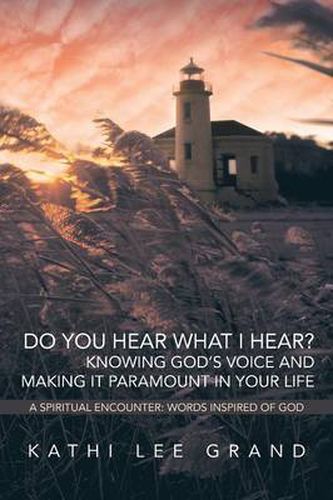 Cover image for Do You Hear What I Hear? Knowing God's Voice and Making it Paramount in Your Life