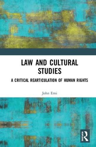 Cover image for Law and Cultural Studies: A Critical Rearticulation of Human Rights