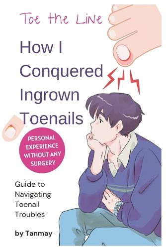Cover image for Toe the Line: How I Conquered Ingrown Toenails Without Surgery