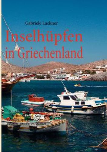 Cover image for Inselhupfen in Griechenland: Rhodos, Tilos, Nisyros, Kos, Pserimos, Plati, Kalymnos, Astipalera, Naxos, Amorgos, Paros, Samos