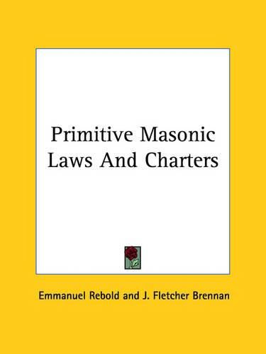 Cover image for Primitive Masonic Laws and Charters