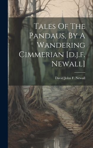 Cover image for Tales Of The Pandaus, By A Wandering Cimmerian [d.j.f. Newall]