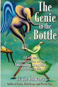 Cover image for The Genie in the Bottle: 68 All New Commentaries on the Fascinating Chemistry of Everyday Life