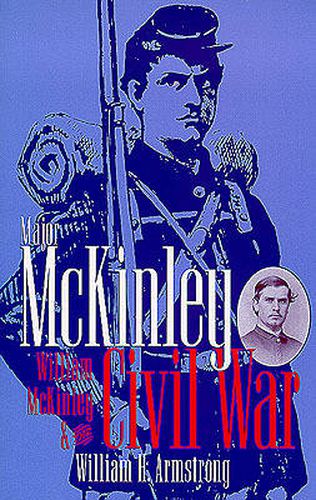 Cover image for Major McKinley: William McKinley and the Civil War