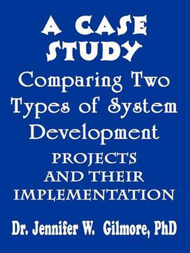 Cover image for A Case Study Comparing Two Types of System Development Projects and