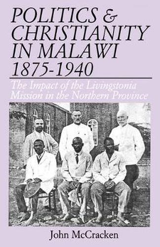 Cover image for Politics and Christianity in Malawi 1875-1940: The Impact of the Livingstonia Mission in the Northern Province