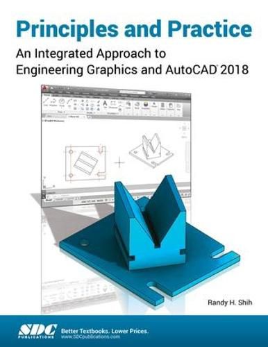 Cover image for Principles and Practice: An Integrated Approach to Engineering Graphics and AutoCAD 2018