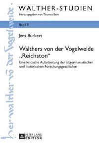 Cover image for Walthers Von Der Vogelweide  Reichston: Eine Kritische Aufarbeitung Der Altgermanistischen Und Historischen Forschungsgeschichte