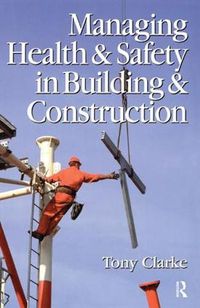 Cover image for Managing Health and Safety in Building and Construction