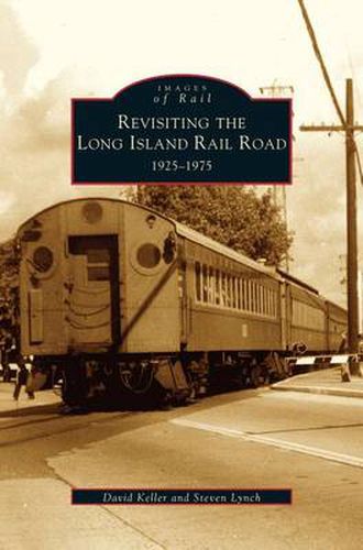 Cover image for Revisiting the Long Island Rail Road: 1925-1975