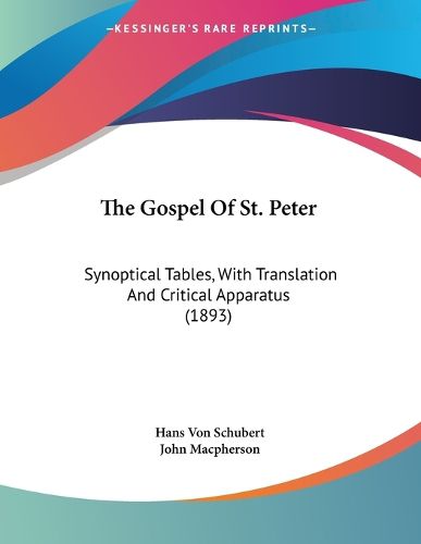 Cover image for The Gospel of St. Peter: Synoptical Tables, with Translation and Critical Apparatus (1893)