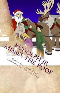 Cover image for Rudolph Jr Misses the Roof: A Daxton and Miranda Adventure Book