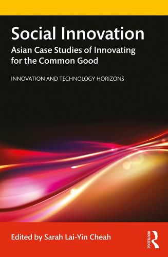 Cover image for Social Innovation: Asian Case Studies of Innovating for the Common Good