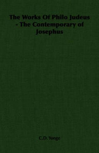 Cover image for The Works Of Philo Judeus - The Contemporary of Josephus