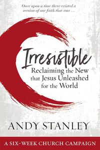 Cover image for Irresistible Curriculum Campaign Kit: Reclaiming the New That Jesus Unleashed for the World