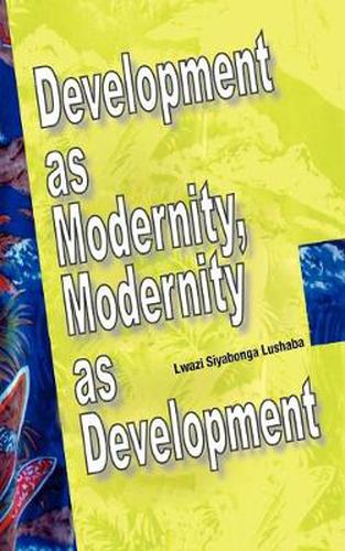 Cover image for Development as Modernity, Modernity as Development