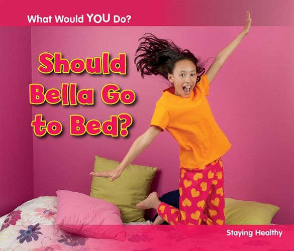 Cover image for Should Bella Go to Bed?: Staying Healthy