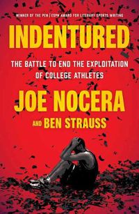 Cover image for Indentured: The Battle to End the Exploitation of College Athletes