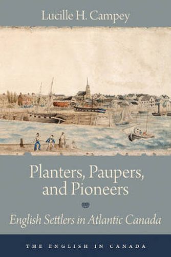 Cover image for Planters, Paupers, and Pioneers: English Settlers in Atlantic Canada