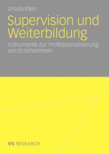 Supervision Und Weiterbildung: Instrumente Zur Professionalisierung Von Erzieherinnen