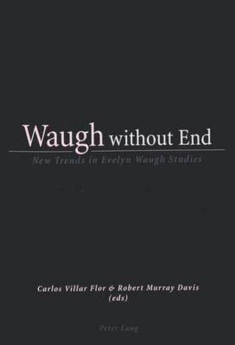 Waugh without End: New Trends in Evelyn Waugh Studies