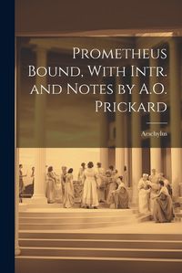 Cover image for Prometheus Bound, With Intr. and Notes by A.O. Prickard