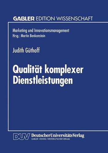 Cover image for Qualitat komplexer Dienstleistungen: Konzeption und empirische Analyse der Wahrnehmungsdimensionen