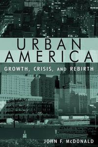 Cover image for Urban America: Growth, Crisis, and Rebirth: Growth, Crisis, and Rebirth