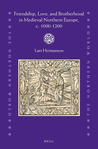 Cover image for Friendship, Love, and Brotherhood in Medieval Northern Europe, c. 1000-1200