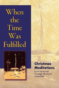 Cover image for When the Time Was Fulfilled: Christmas Meditations