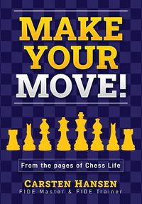 Cover image for Make Your Move!: Chess Puzzles from the pages of Chess Life