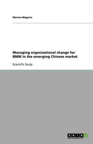 Cover image for Managing organizational change for BMW in the emerging Chinese market