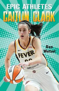 Cover image for Epic Athletes: Caitlin Clark