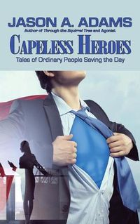 Cover image for Capeless Heroes: Tales of Everyday Saviors