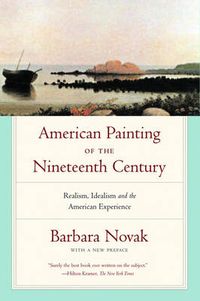 Cover image for American Painting of the Nineteenth Century: Realism, Idealism, and the American Experience, With a New Preface