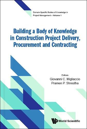 Cover image for Building A Body Of Knowledge In Construction Project Delivery, Procurement And Contracting