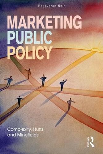 Cover image for Marketing Public Policy: Complexity, Hurts and Minefields