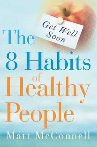 Cover image for Get Well Soon, The 8 Habits of Healthy People