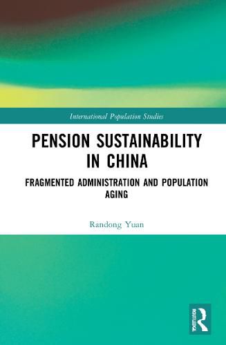 Cover image for Pension Sustainability in China: Fragmented Administration and Population Aging